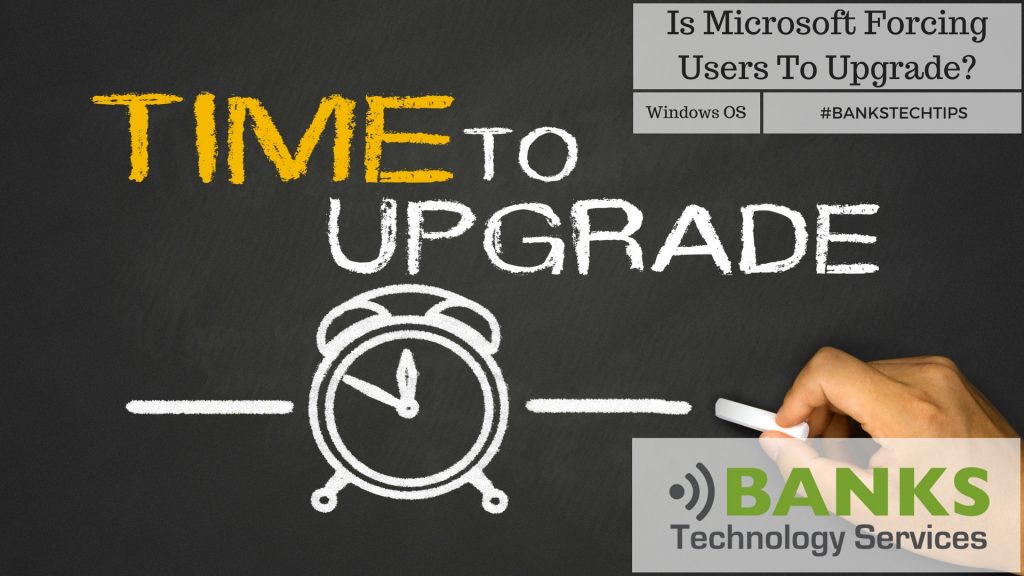 Is Microsoft Forcing Users To Upgrade To Windows 10-