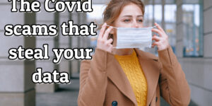 The Covid scams that steal your data