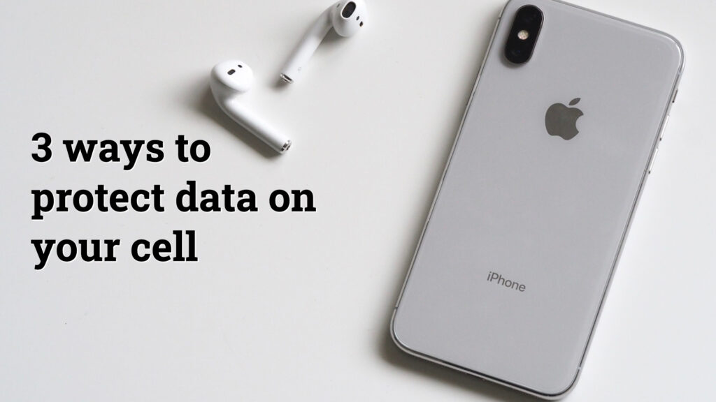 3 ways to protect data on your cell