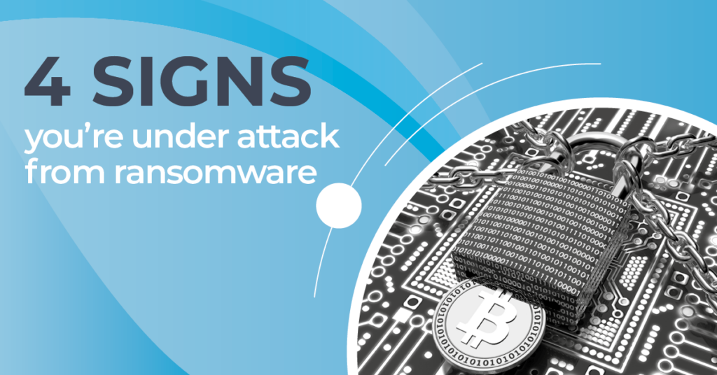 4 signs you're under attack from ransomware