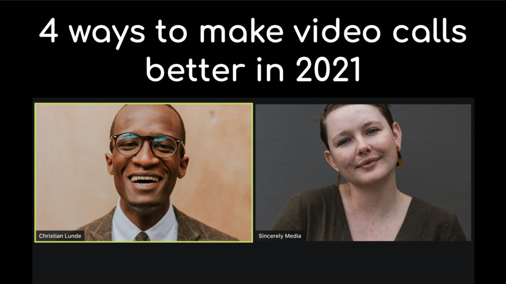 4 ways to make video calls better in 2021