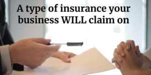 A type of insurance your business WILL claim on