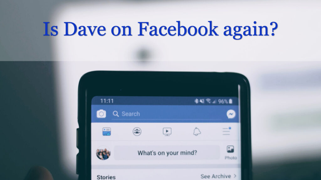 Is Dave on Facebook again?