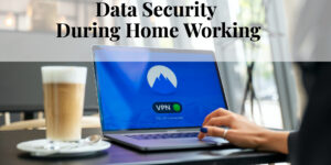 Data security when working from home