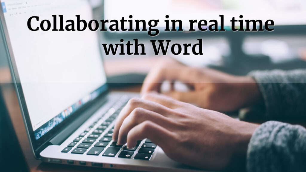 Collaborate in real-time with Microsoft 365 and Word