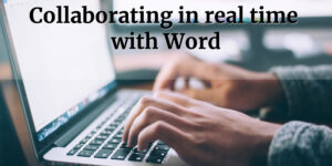 Collaborate in real-time with Microsoft 365 and Word