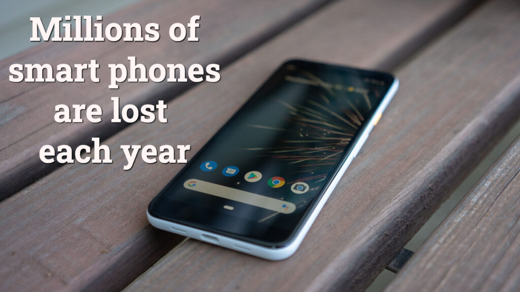 Millions of smart phones are lost each year