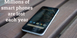 Millions of smart phones are lost each year