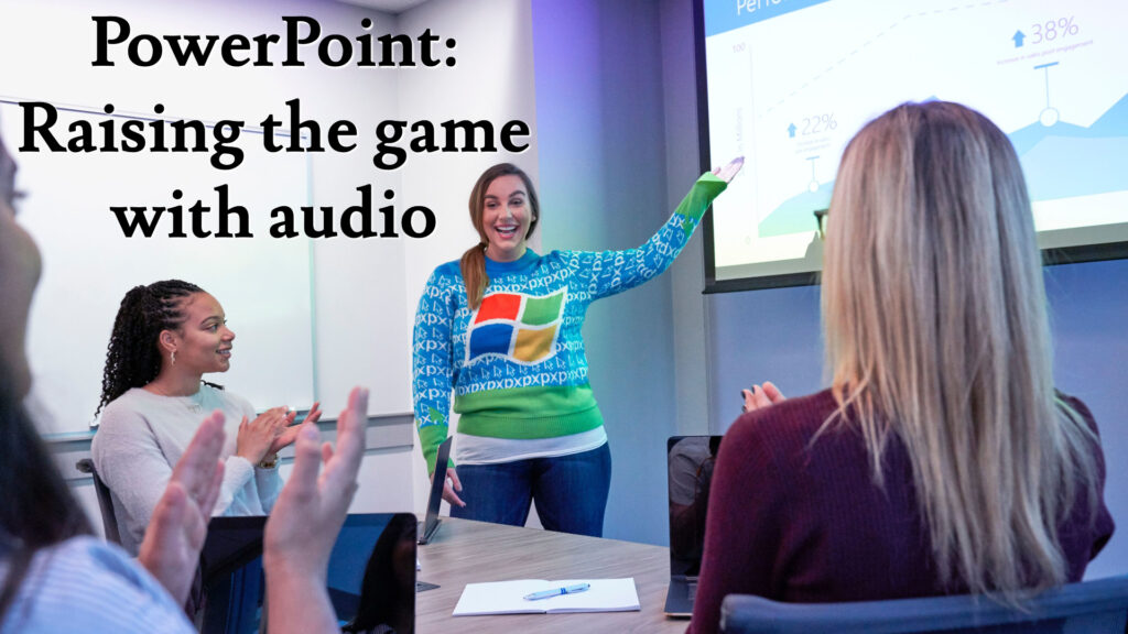 PowerPoint: Raising the game with audio