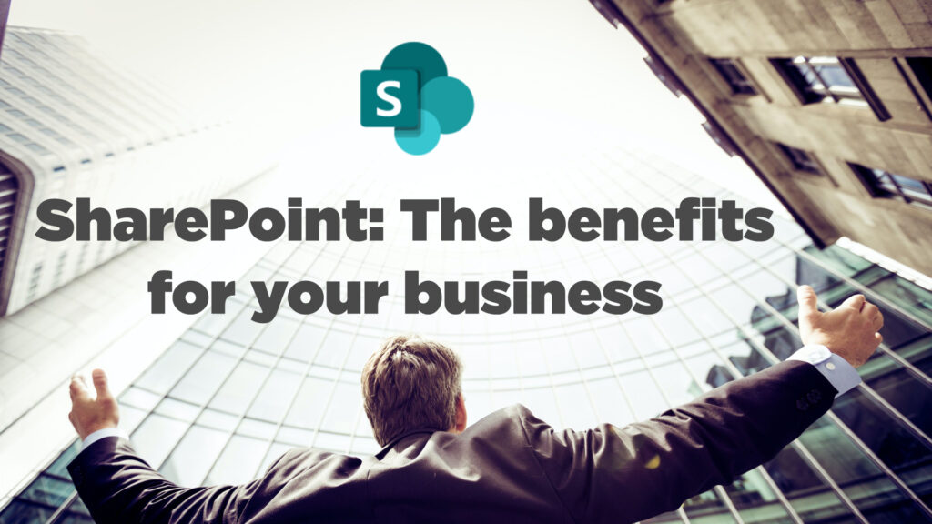 SharePoint: The benefits for your business