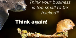 No matter what size your business… yes, you can be hacked